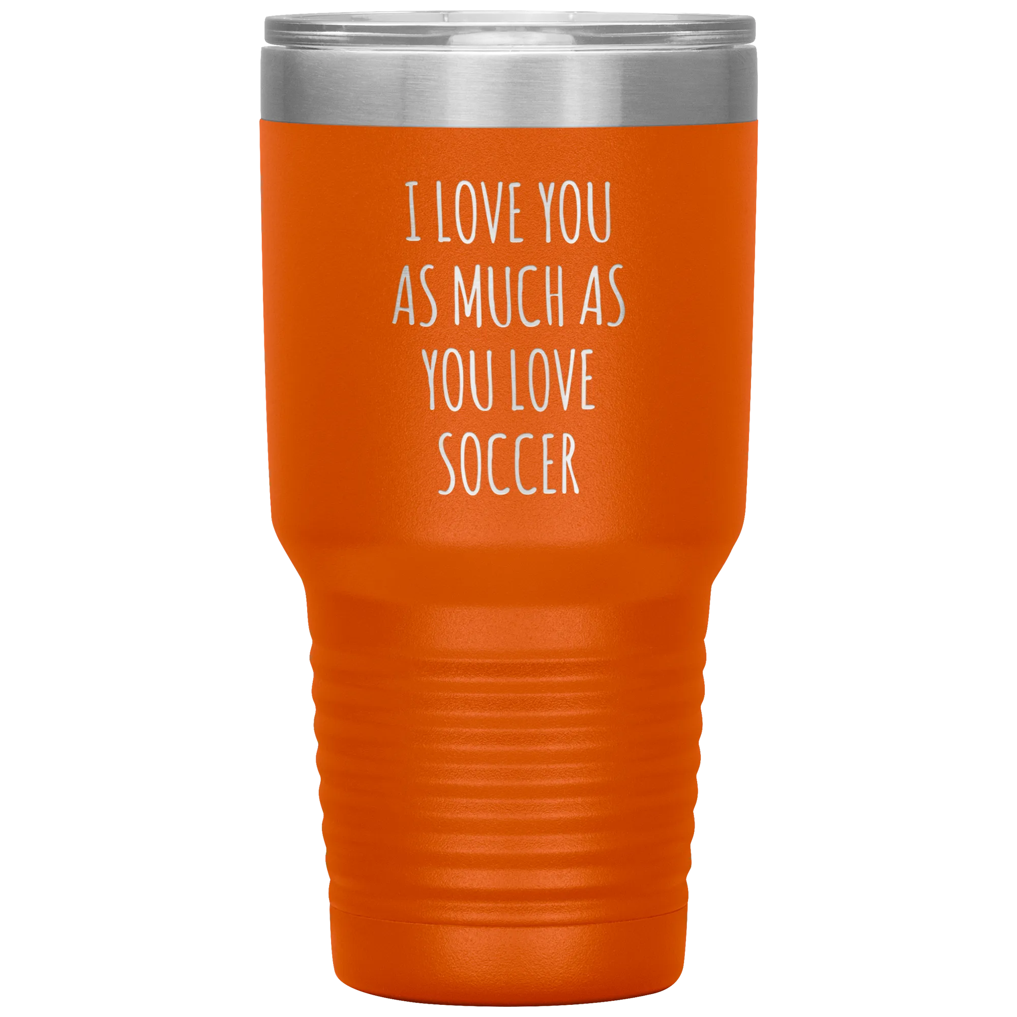 Soccer Gift for a Soccer Player Soccer Boyfriend Gifts I Love You As Much As You Love Soccer Mug Tumbler Travel Coffee Cup 30oz BPA Free