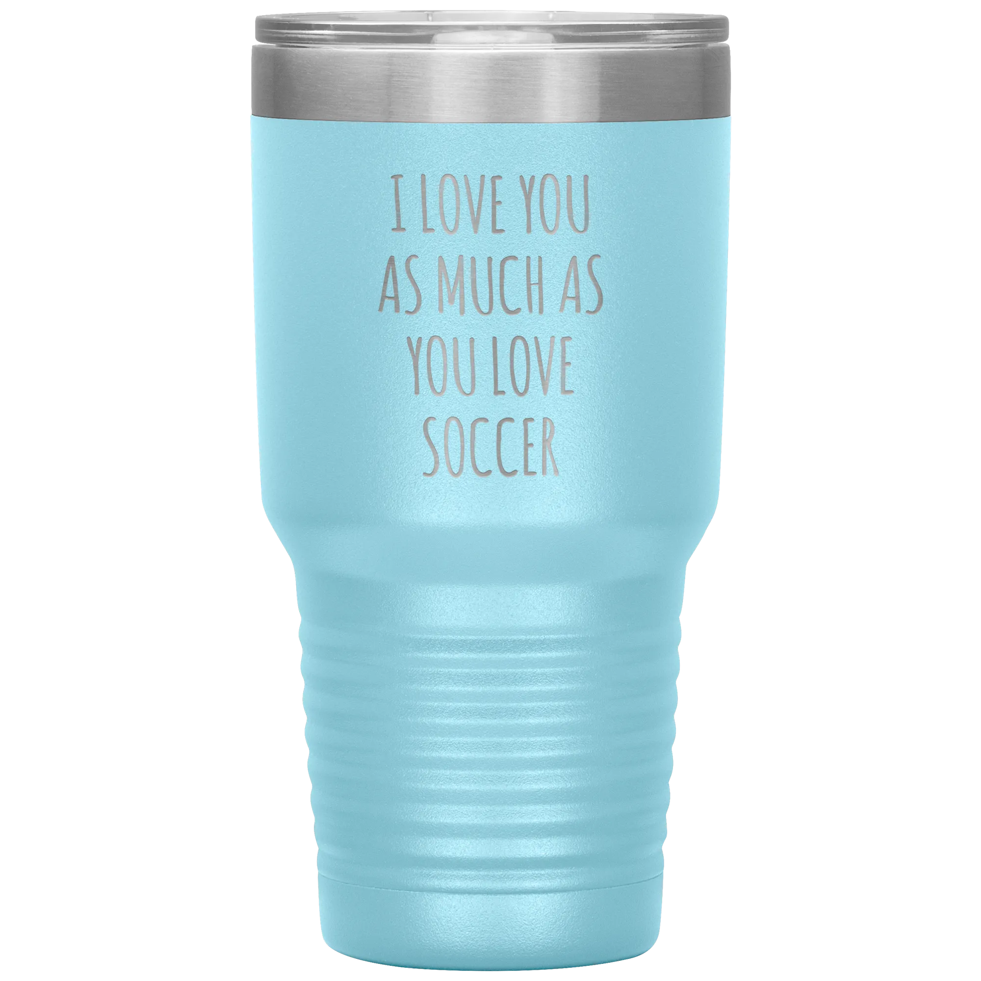 Soccer Gift for a Soccer Player Soccer Boyfriend Gifts I Love You As Much As You Love Soccer Mug Tumbler Travel Coffee Cup 30oz BPA Free