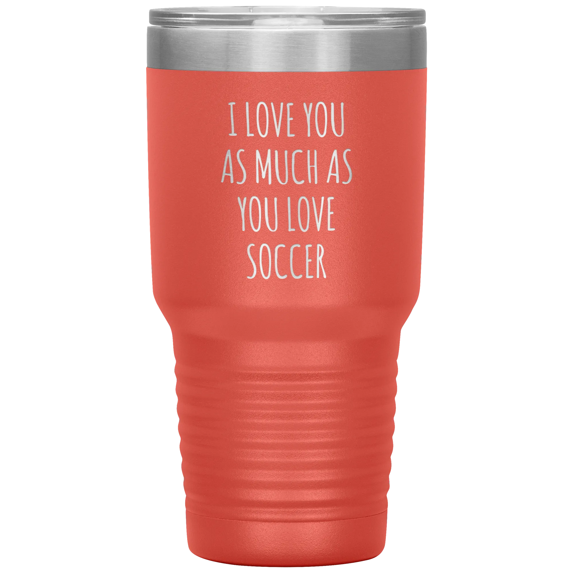 Soccer Gift for a Soccer Player Soccer Boyfriend Gifts I Love You As Much As You Love Soccer Mug Tumbler Travel Coffee Cup 30oz BPA Free