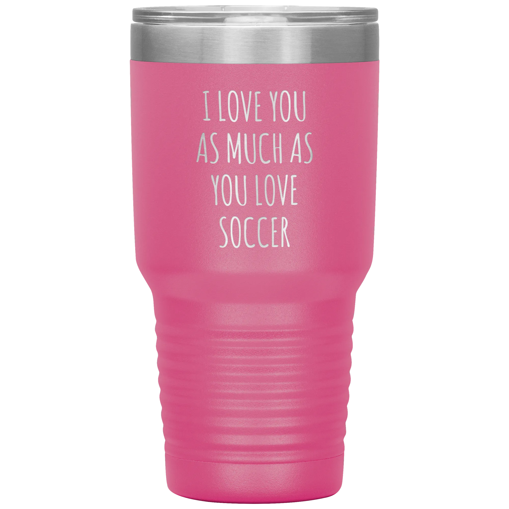 Soccer Gift for a Soccer Player Soccer Boyfriend Gifts I Love You As Much As You Love Soccer Mug Tumbler Travel Coffee Cup 30oz BPA Free