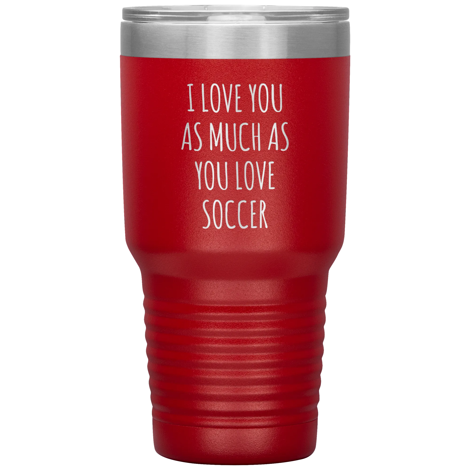 Soccer Gift for a Soccer Player Soccer Boyfriend Gifts I Love You As Much As You Love Soccer Mug Tumbler Travel Coffee Cup 30oz BPA Free