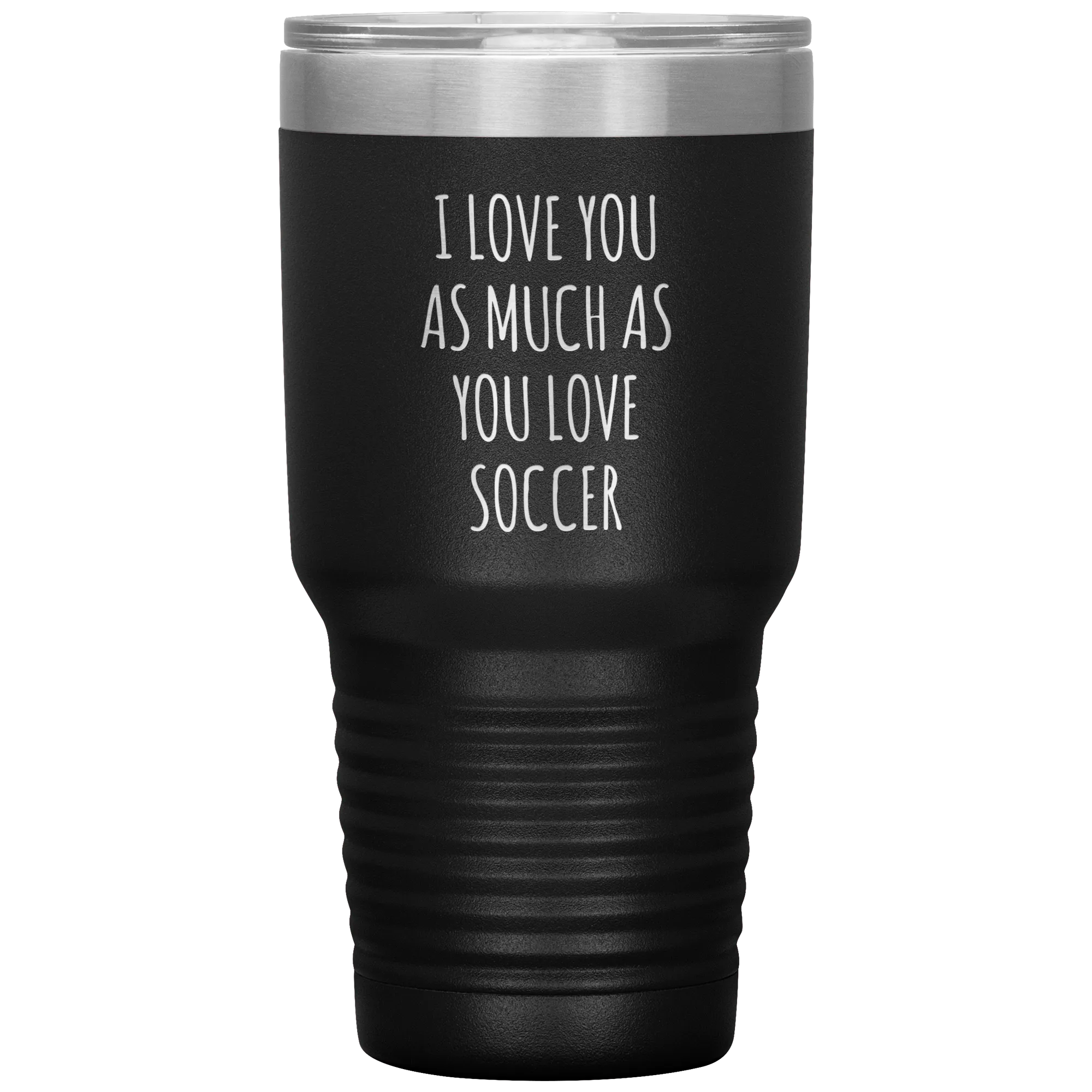 Soccer Gift for a Soccer Player Soccer Boyfriend Gifts I Love You As Much As You Love Soccer Mug Tumbler Travel Coffee Cup 30oz BPA Free