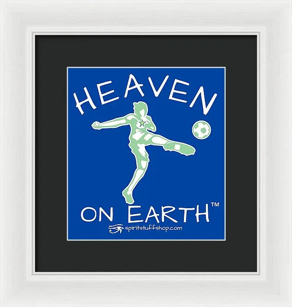 Soccer Heaven On Earth - Framed Print