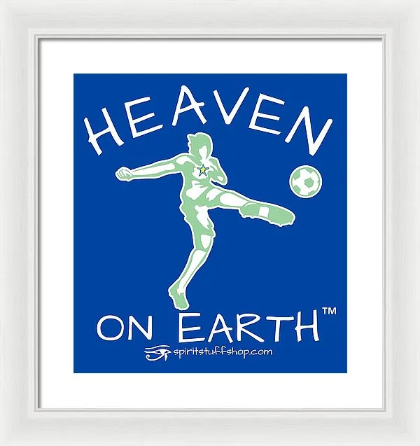 Soccer Heaven On Earth - Framed Print