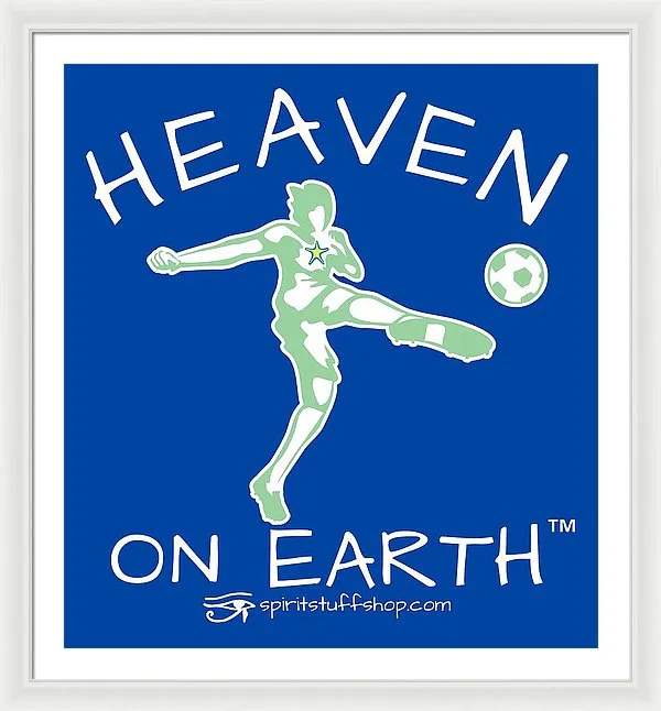 Soccer Heaven On Earth - Framed Print