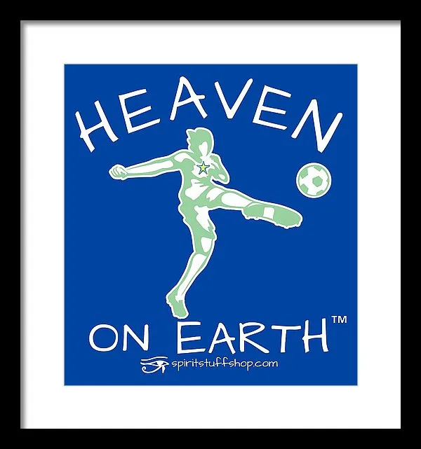 Soccer Heaven On Earth - Framed Print