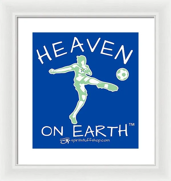 Soccer Heaven On Earth - Framed Print