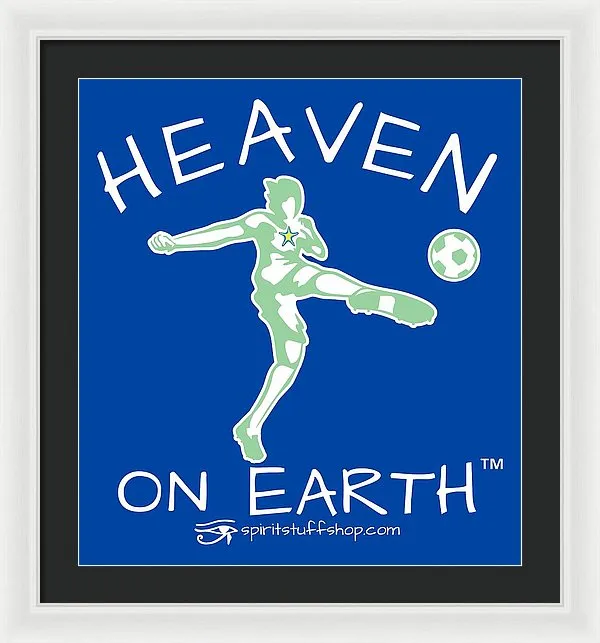 Soccer Heaven On Earth - Framed Print