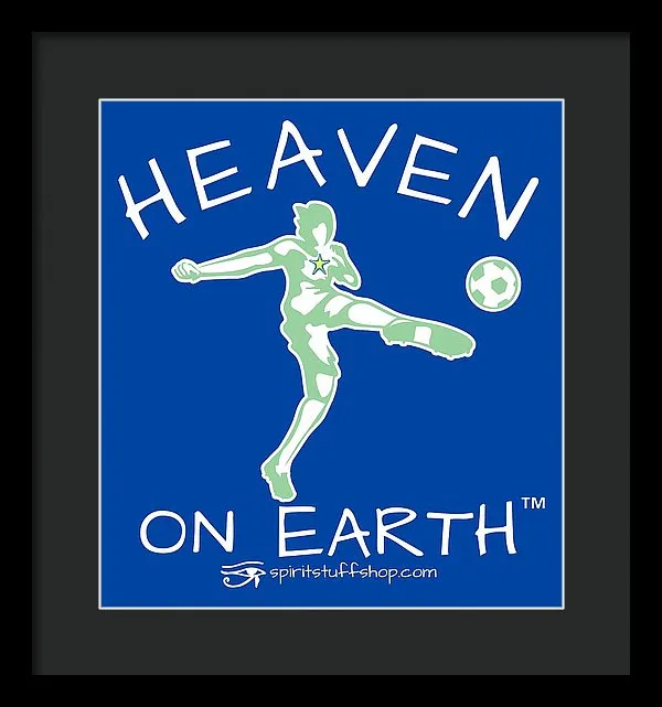 Soccer Heaven On Earth - Framed Print