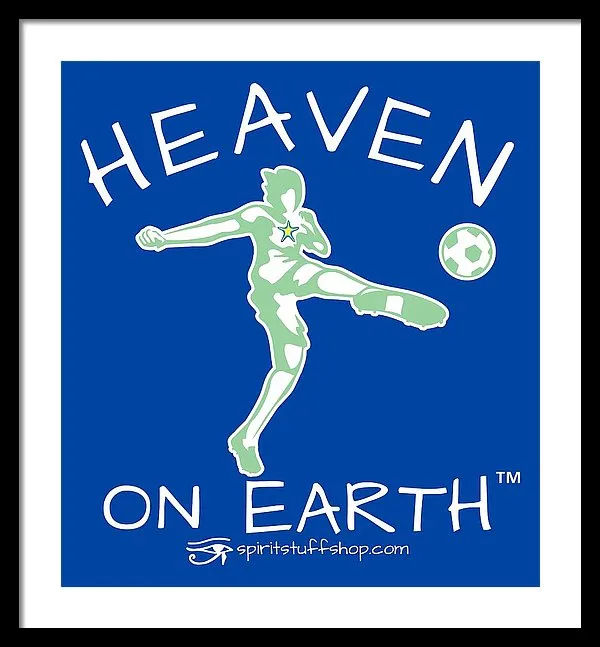 Soccer Heaven On Earth - Framed Print