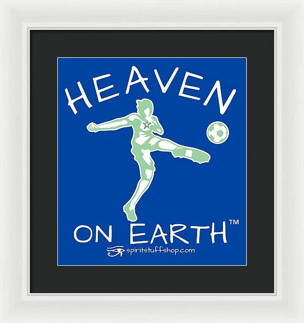 Soccer Heaven On Earth - Framed Print