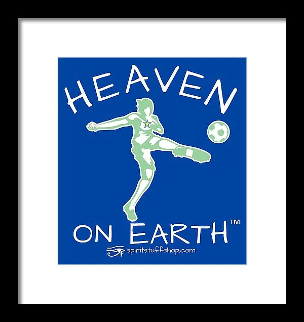 Soccer Heaven On Earth - Framed Print
