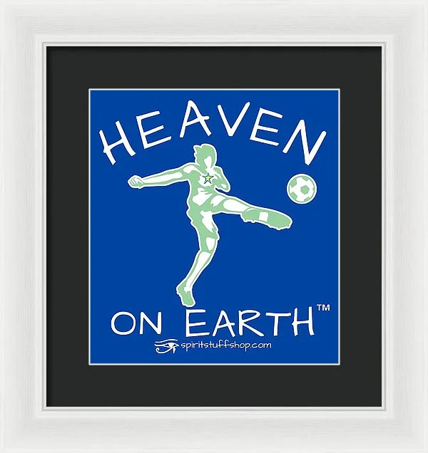 Soccer Heaven On Earth - Framed Print