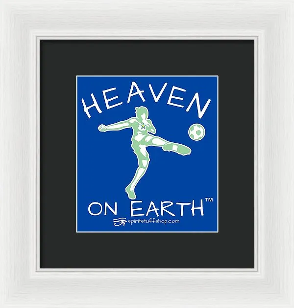 Soccer Heaven On Earth - Framed Print