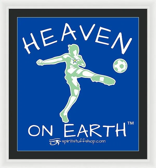 Soccer Heaven On Earth - Framed Print