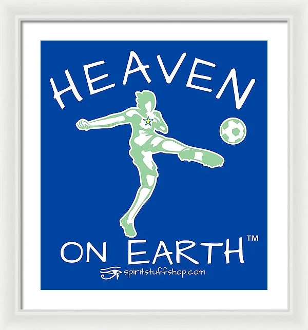 Soccer Heaven On Earth - Framed Print