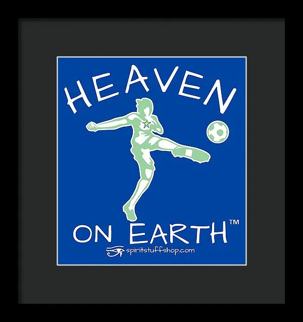 Soccer Heaven On Earth - Framed Print