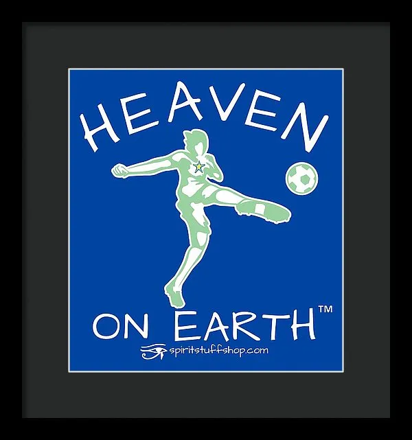 Soccer Heaven On Earth - Framed Print