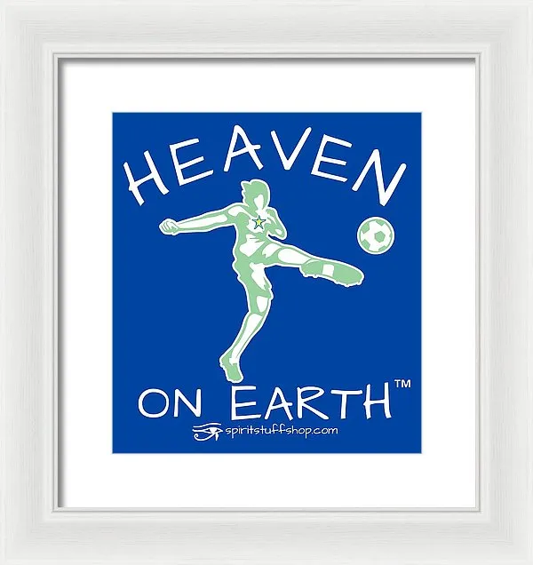 Soccer Heaven On Earth - Framed Print