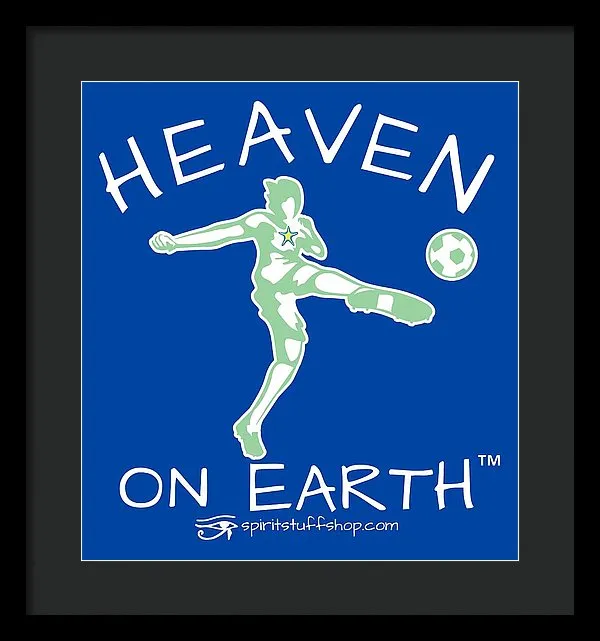 Soccer Heaven On Earth - Framed Print