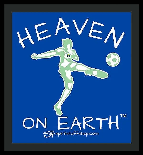 Soccer Heaven On Earth - Framed Print