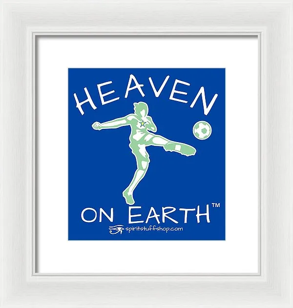 Soccer Heaven On Earth - Framed Print
