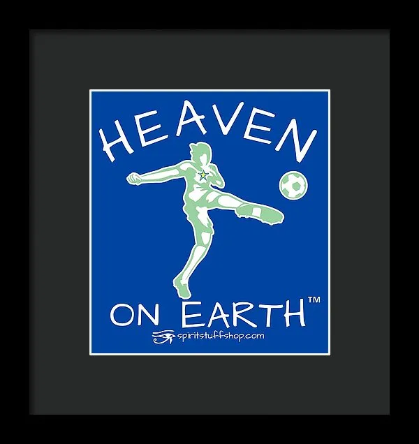 Soccer Heaven On Earth - Framed Print