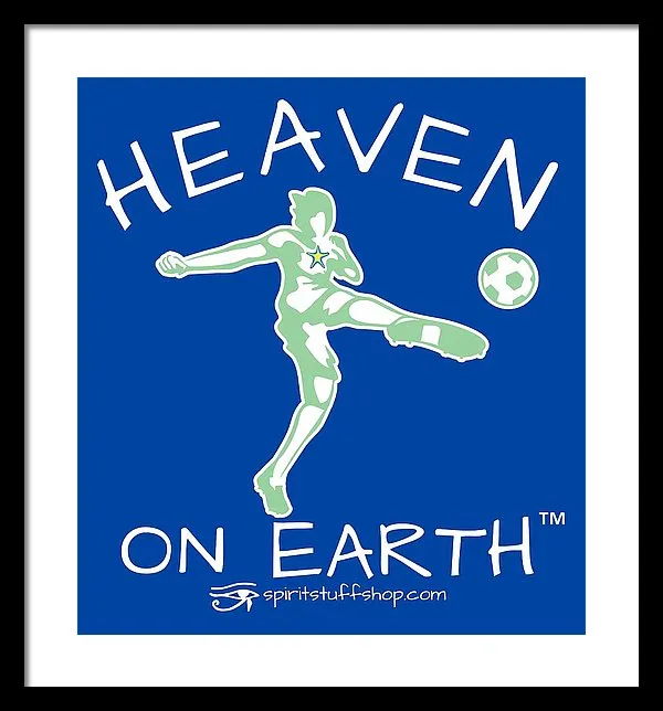 Soccer Heaven On Earth - Framed Print