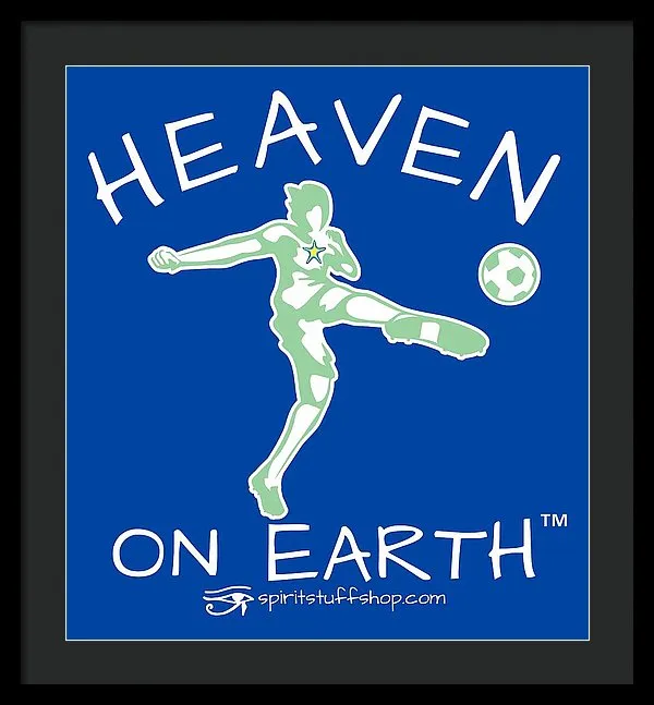 Soccer Heaven On Earth - Framed Print