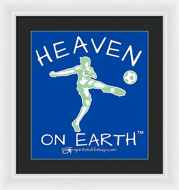 Soccer Heaven On Earth - Framed Print