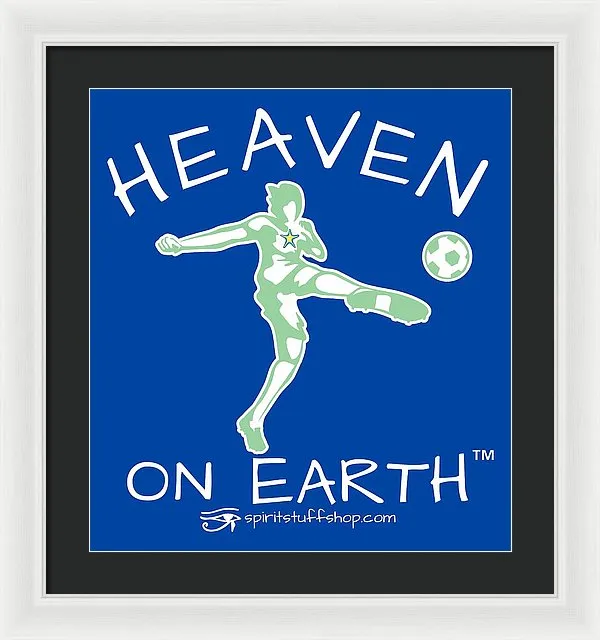 Soccer Heaven On Earth - Framed Print