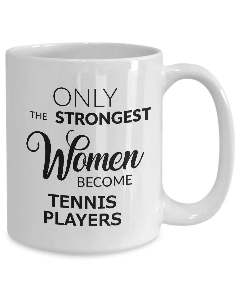 Tennis Birthday Gifts for Women Tennis Coffee Mug - Only the Strongest Women Become Tennis Players Coffee Mug Ceramic Tea Cup