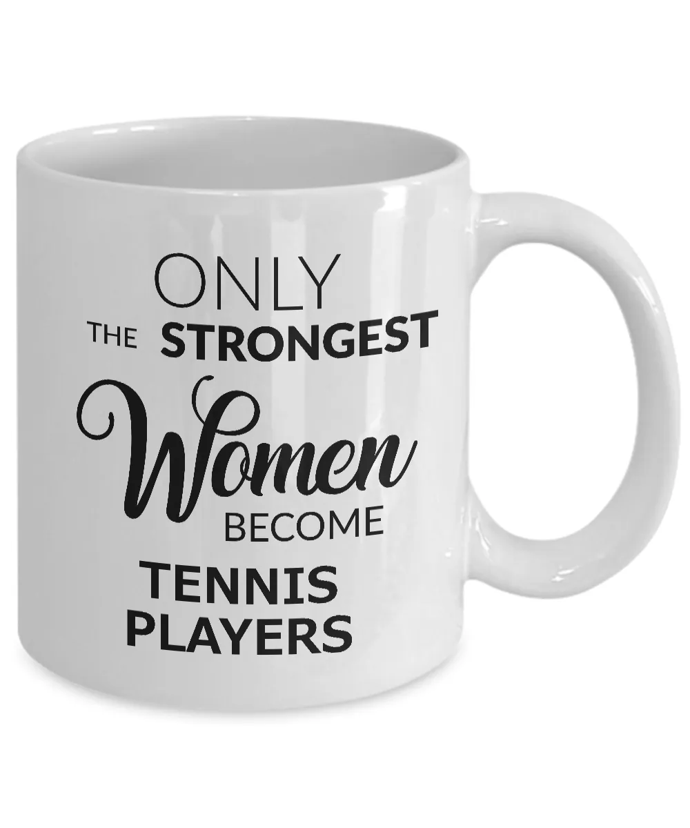 Tennis Birthday Gifts for Women Tennis Coffee Mug - Only the Strongest Women Become Tennis Players Coffee Mug Ceramic Tea Cup